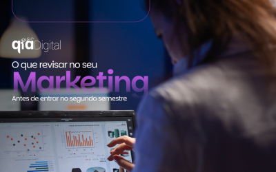 O que revisar no seu marketing antes de entrar no segundo semestre