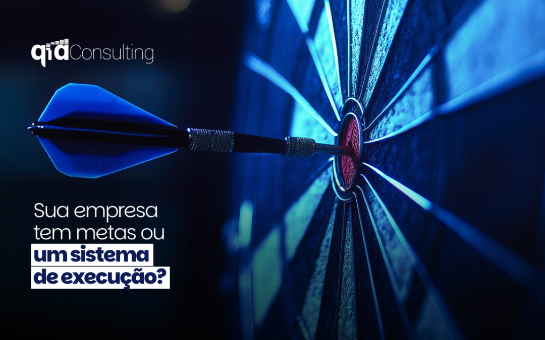 Sua empresa tem metas ou um sistema de execução? — Q1A Consulting
