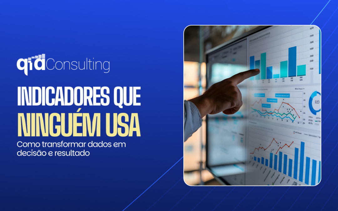 Indicadores que ninguém usa: como transformar dados em decisão e resultado — Q1A