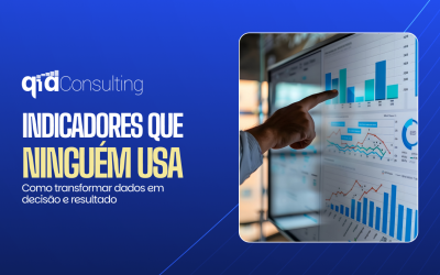 Indicadores que ninguém usa: como transformar dados em decisão e resultado